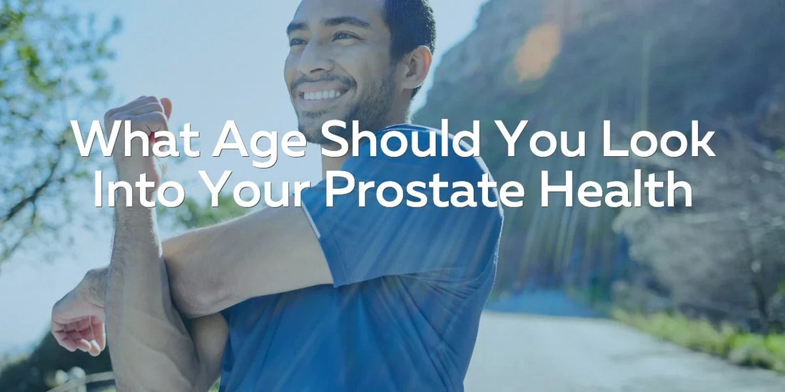 what age should you look into your prostate health